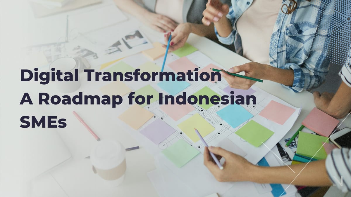 Digital Transformation: A Roadmap for Indonesian SMEs