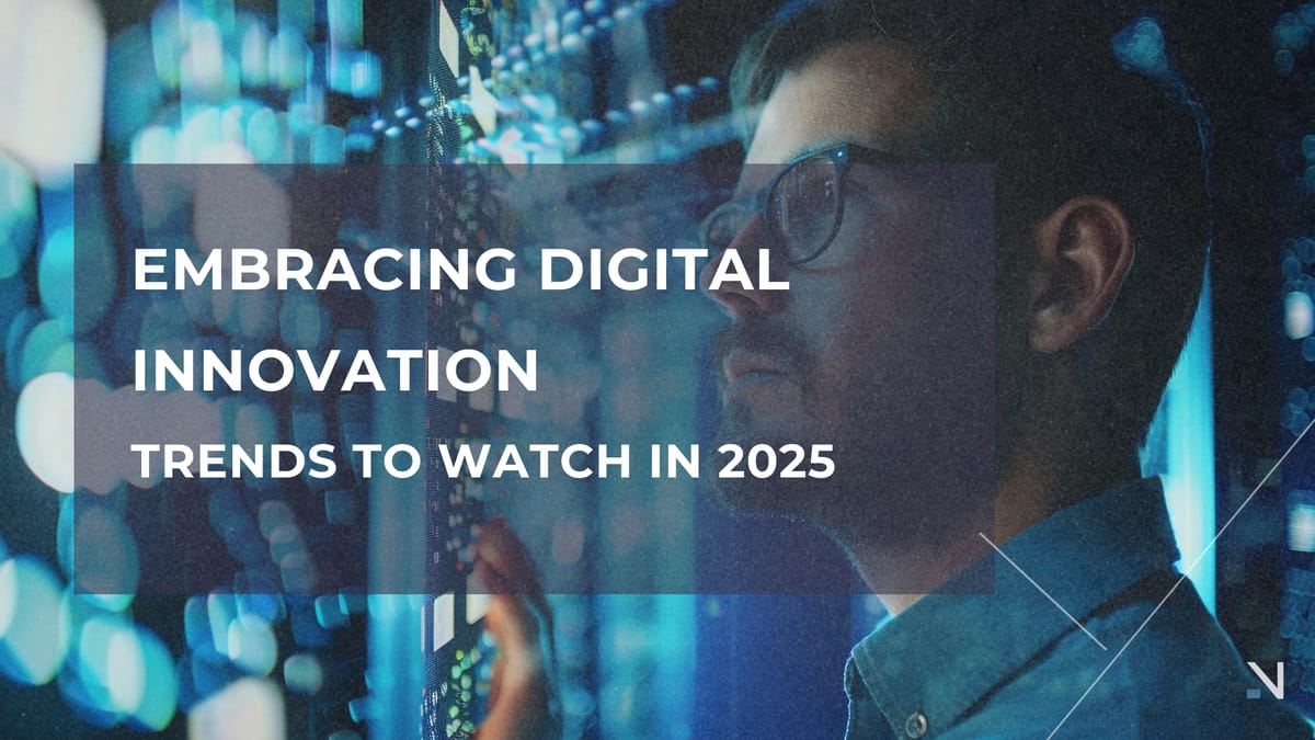 Embracing Digital Innovation: Trends to Watch in 2025