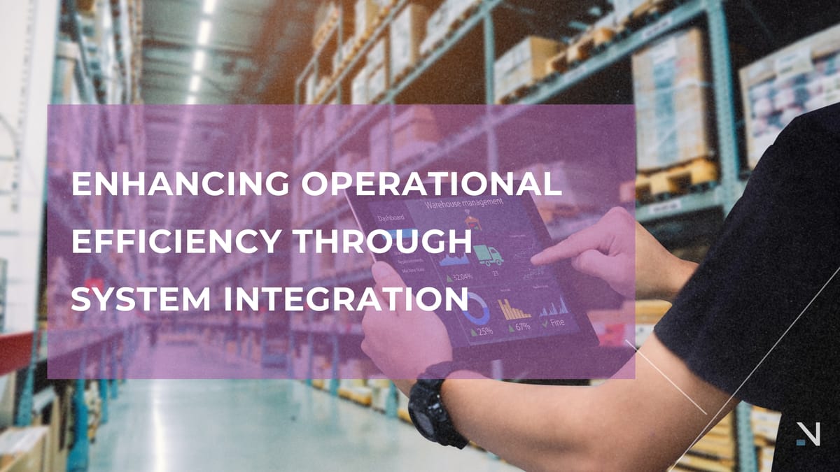 Enhancing Operational Efficiency Through System Integration