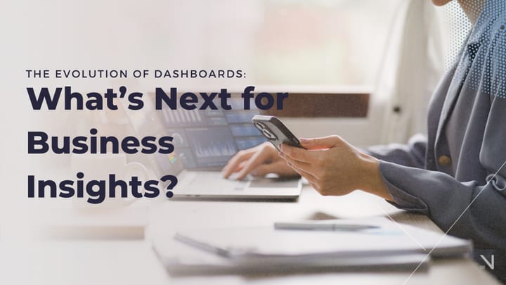The Evolution of Dashboard: What's Next for Business Insights?