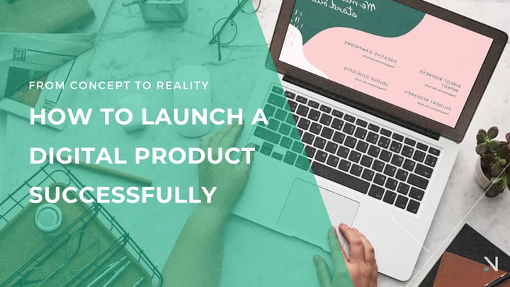 From Concept to Reality: How to Launch a Digital Product Successfully