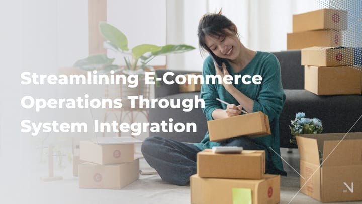 Streamlining E-Commerce Operation Through System Integration