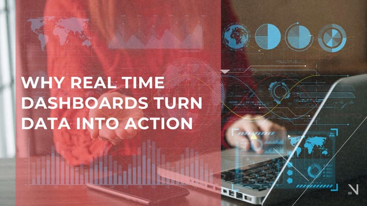 Why Real Time Dashboards Turn Data into Action