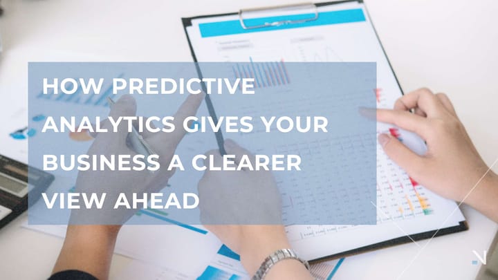 How Predictive Analytics Gives Your Business a Clearer View Ahead