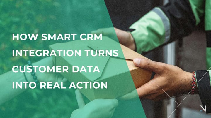 How Smart CRM Integration Turns Customer Data into Real Action