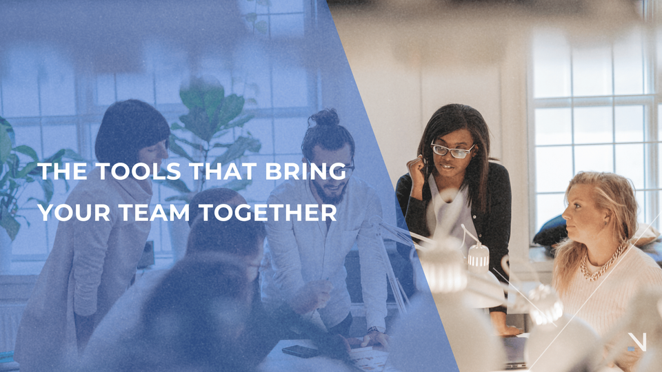 The Tools That Bring Your Team Together